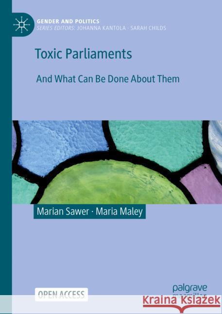 Toxic Parliaments: And What Can Be Done about Them Marian Sawer Maria Maley 9783031483301