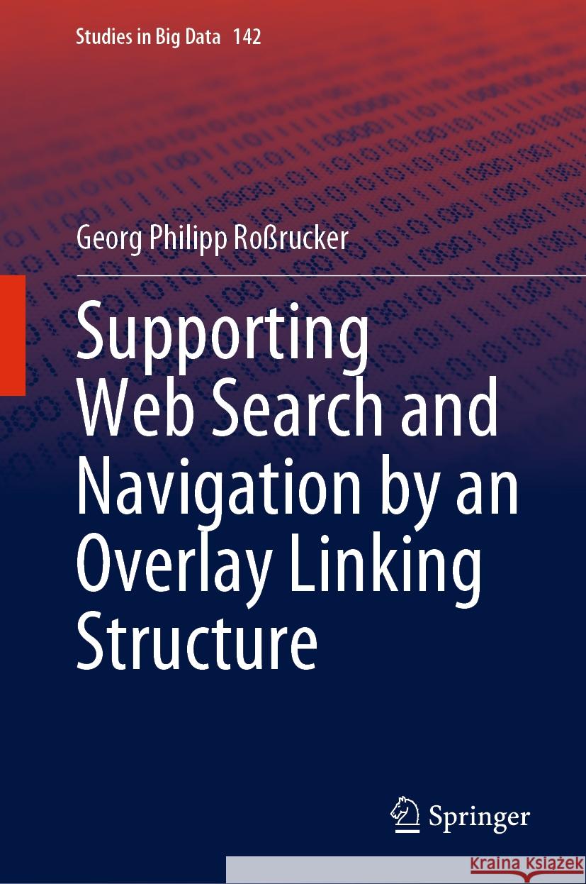 Supporting Web Search and Navigation by an Overlay Linking Structure Georg Philipp Ro?rucker 9783031483929 Springer