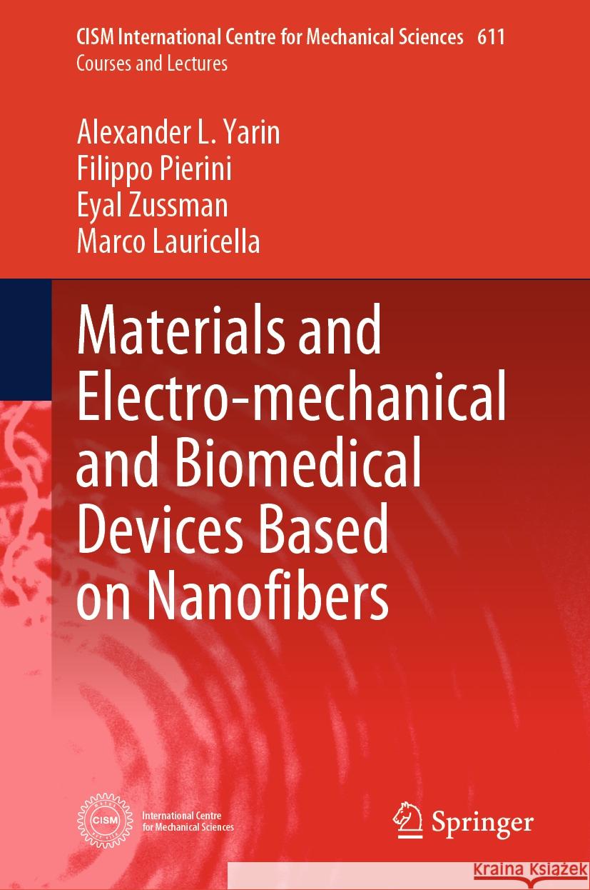 Materials and Electro-Mechanical and Biomedical Devices Based on Nanofibers Alexander L. Yarin Filippo Pierini Eyal Zussman 9783031484384