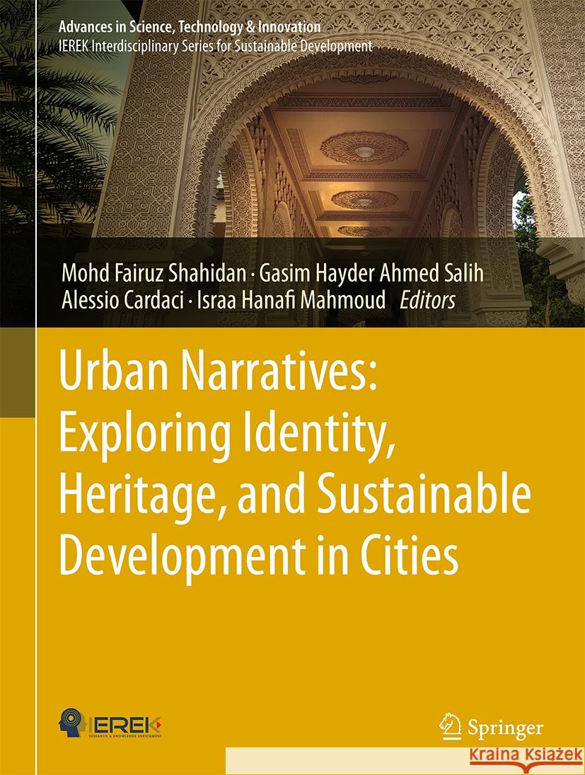 Urban Narratives: Exploring Identity, Heritage, and Sustainable Development in Cities Mohd Fairuz Shahidan Gasim Hayder Ahmed Salih Alessio Cardaci 9783031485169 Springer