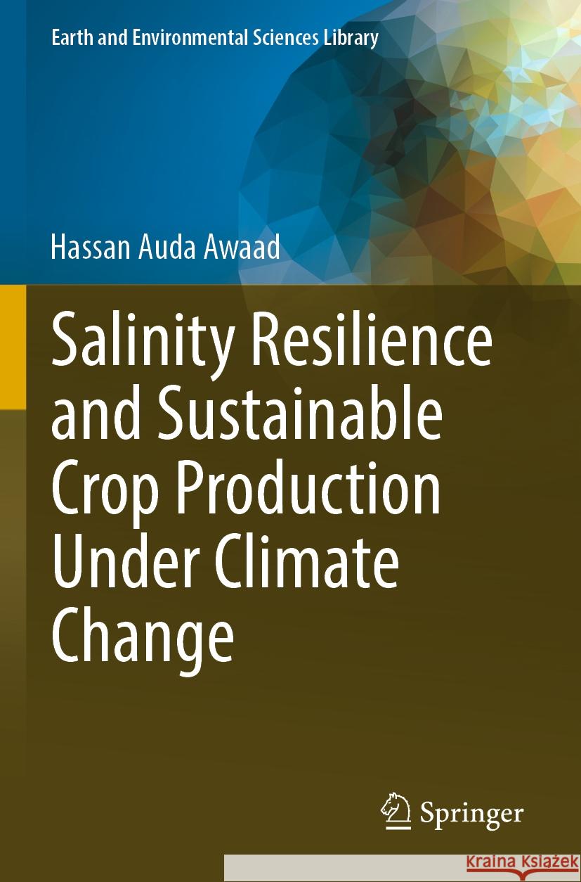 Salinity Resilience and Sustainable Crop Production Under Climate Change Hassan Auda Awaad 9783031485442 Springer Nature Switzerland