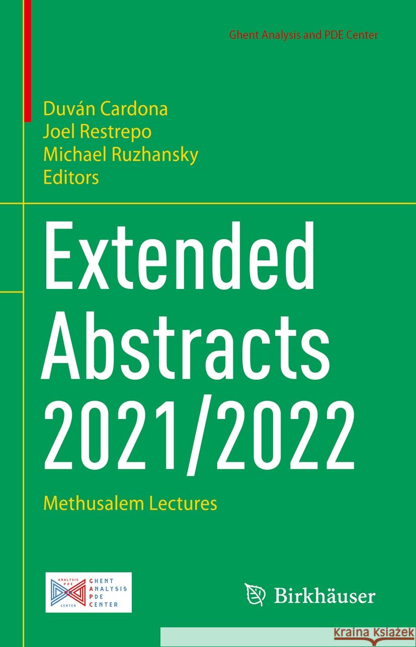 Extended Abstracts 2021/2022: Methusalem Lectures Duv?n Cardona Joel Restrepo Michael Ruzhansky 9783031485787 Birkhauser