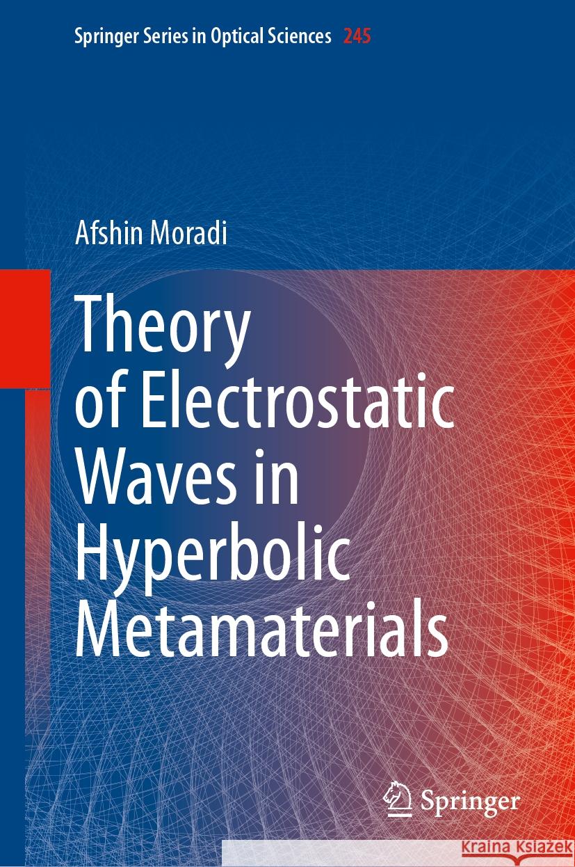 Theory of Electrostatic Waves in Hyperbolic Metamaterials Afshin Moradi 9783031485954 Springer