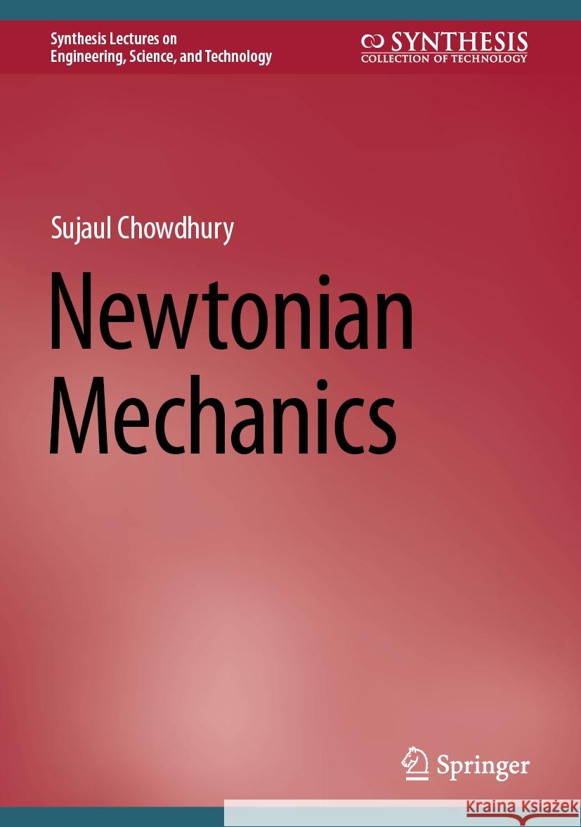Newtonian Mechanics Sujaul Chowdhury 9783031486982 Springer