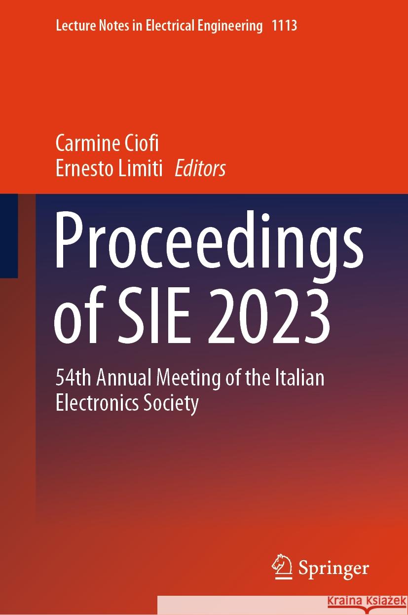 Proceedings of Sie 2023: 54th Annual Meeting of the Italian Electronics Society Carmine Ciofi Ernesto Limiti 9783031487101