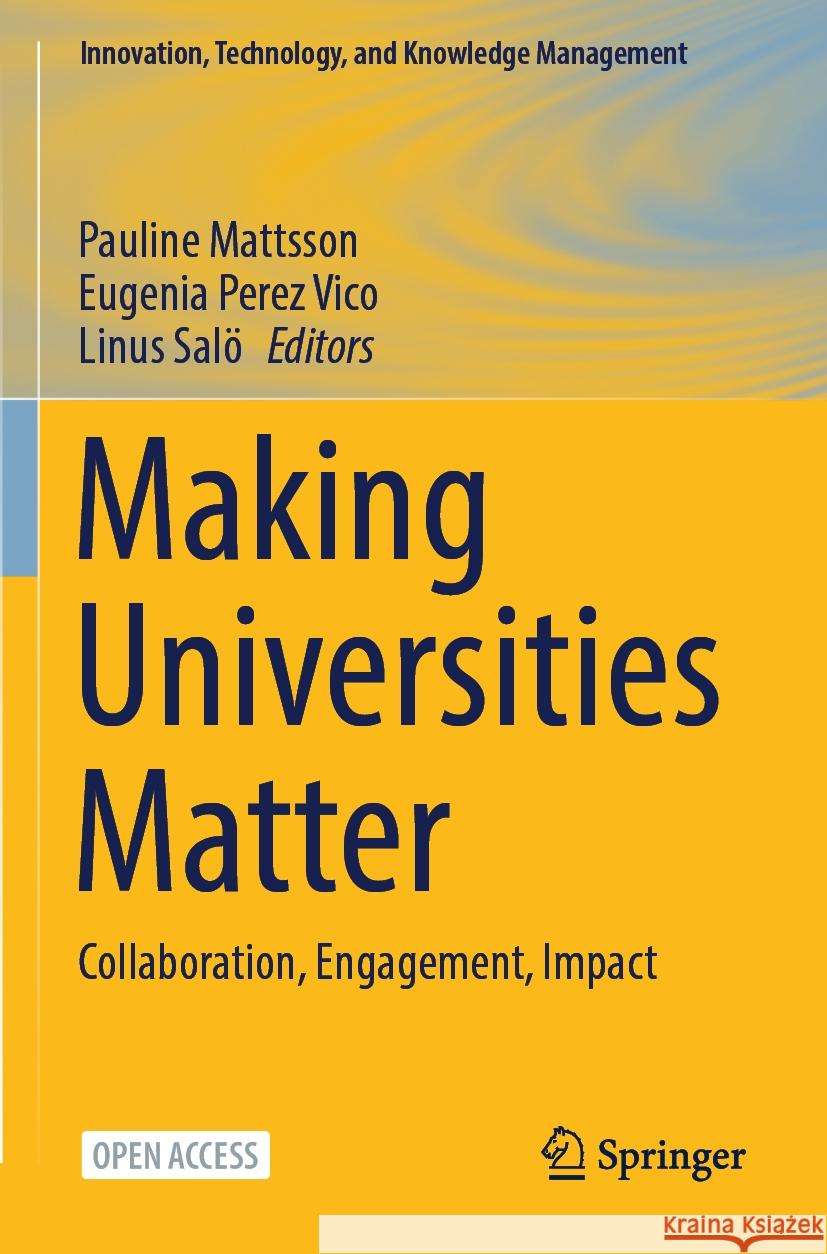 Making Universities Matter: Collaboration, Engagement, Impact Pauline Mattsson Eugenia Pere Linus Sal? 9783031488016 Springer