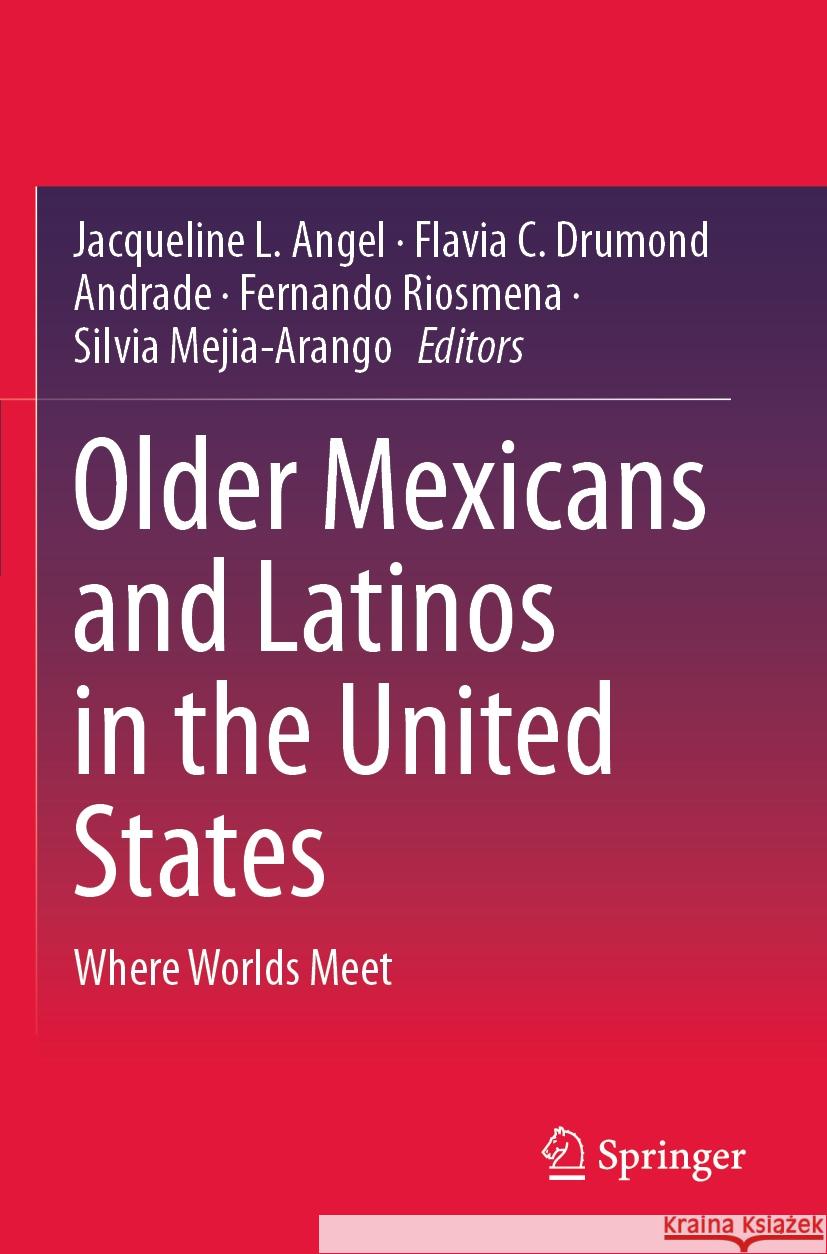 Older Mexicans and Latinos in the United States  9783031488115 Springer International Publishing