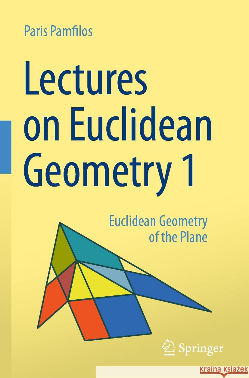 Lectures on Euclidean Geometry - Volume 1: Euclidean Geometry of the Plane Paris Pamfilos 9783031489082 Springer International Publishing AG
