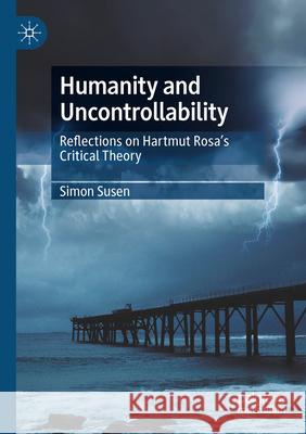 Humanity and Uncontrollability Susen, Simon 9783031489167