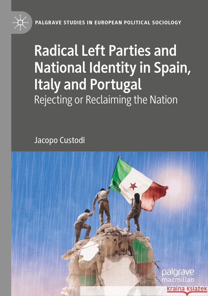 Radical Left Parties and National Identity in Spain, Italy and Portugal Jacopo Custodi 9783031489280 Springer Nature Switzerland
