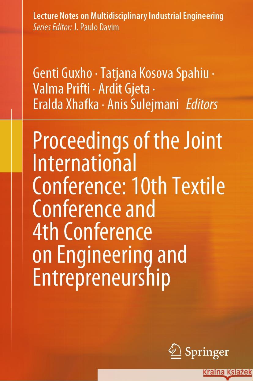 Proceedings of the Joint International Conference: 10th Textile Conference and 4th Conference on Engineering and Entrepreneurship Genti Guxho Tatjana Kosov Valma Prifti 9783031489327