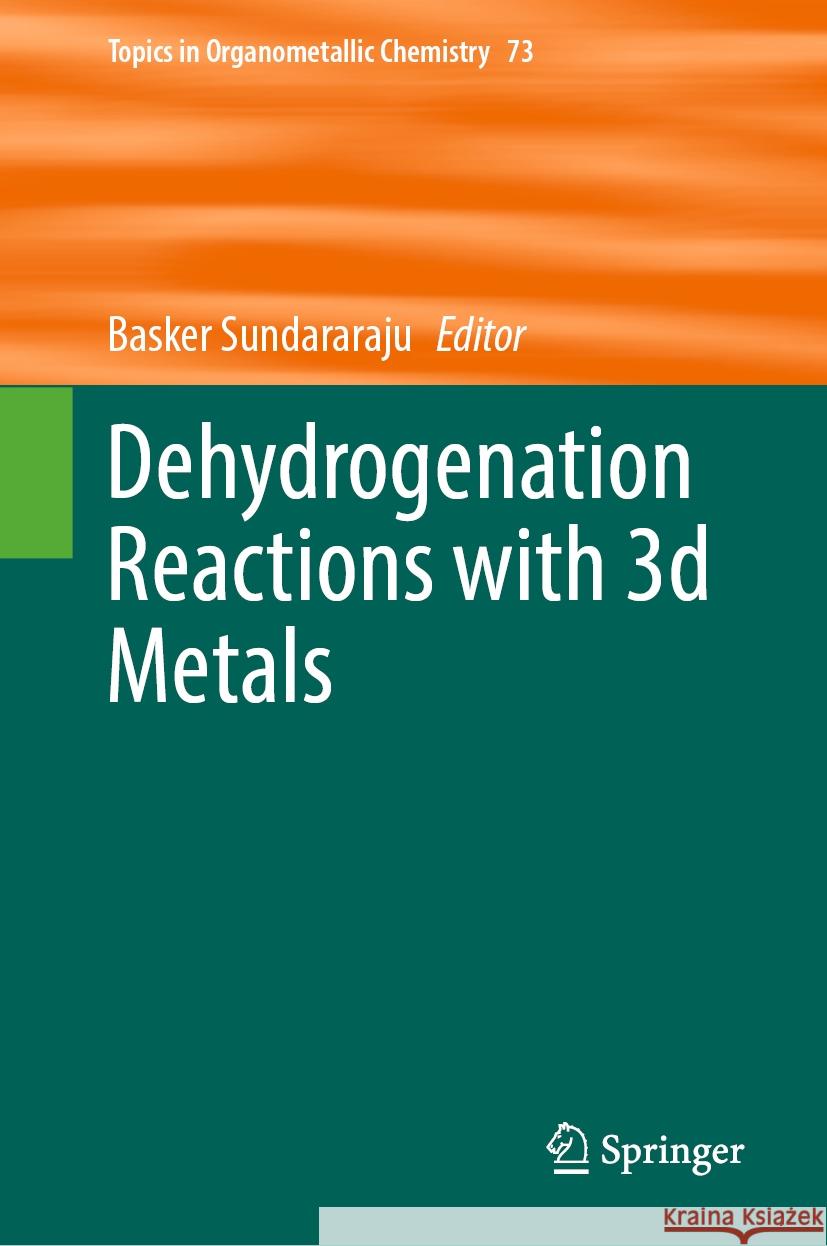Dehydrogenation Reactions with 3D Metals Basker Sundararaju 9783031489518 Springer