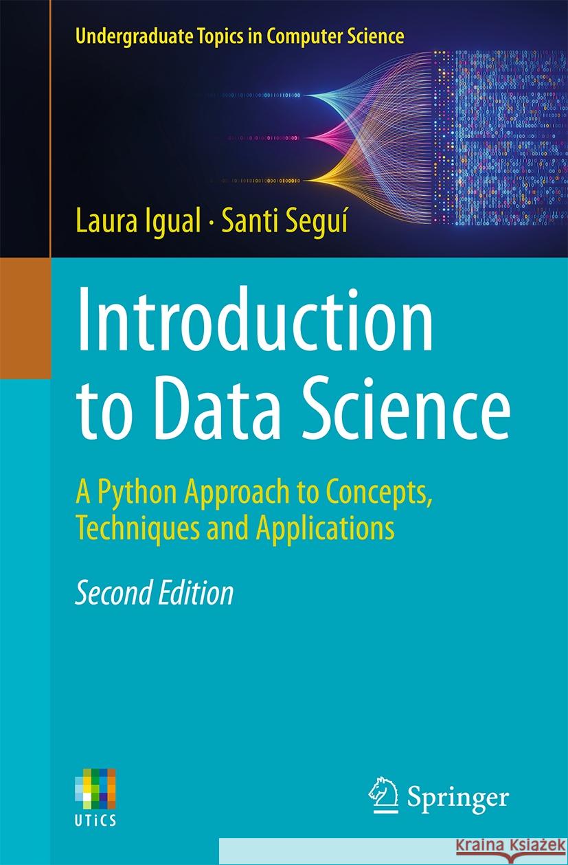 Introduction to Data Science: A Python Approach to Concepts, Techniques and Applications Laura Igual Santi Segu? Jordi Vitri? 9783031489556 Springer