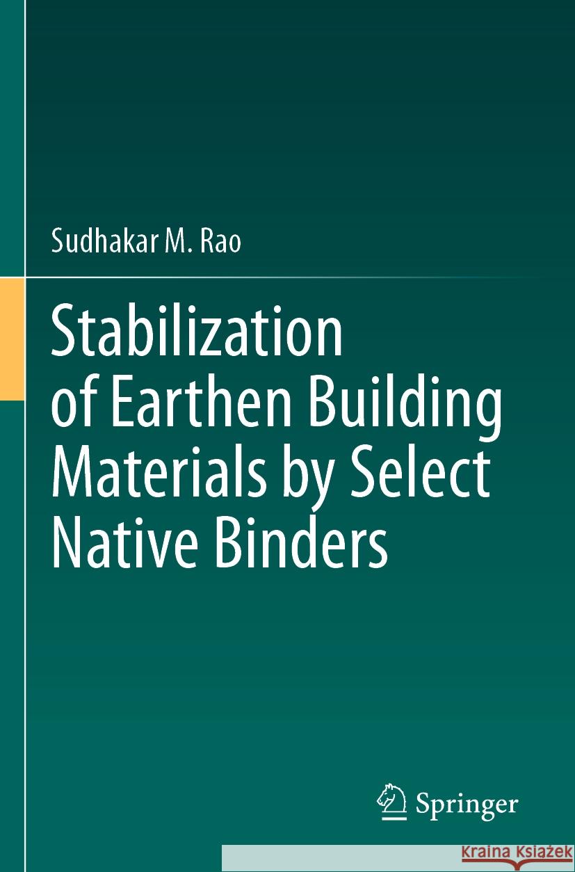 Stabilization of Earthen Building Materials by Select Native Binders Sudhakar M. Rao 9783031489891 Springer International Publishing