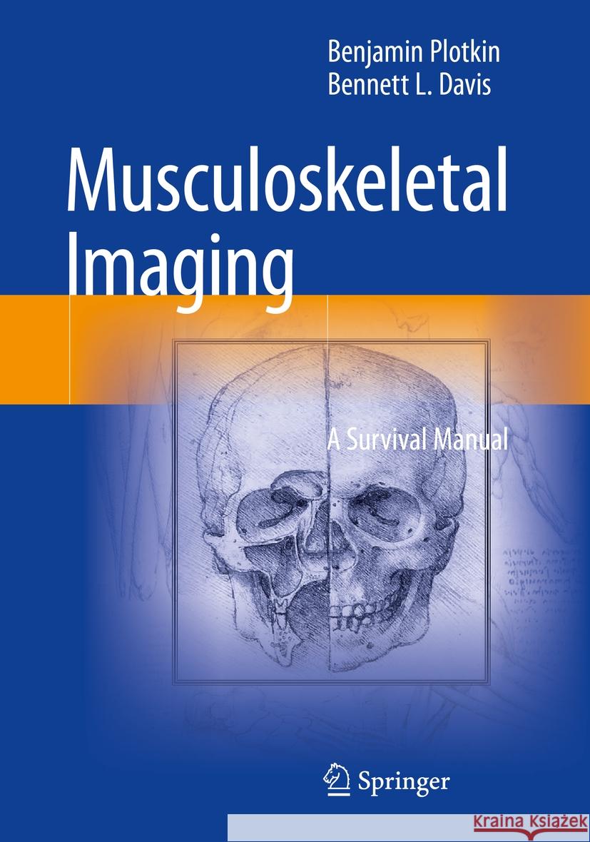 Musculoskeletal Imaging: A Survival Manual Benjamin Plotkin Bennett L. Davis 9783031490200
