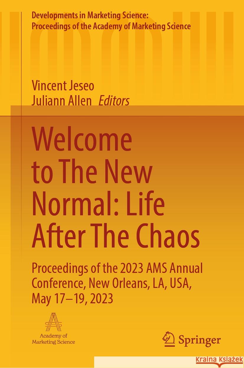Welcome to the New Normal: Life After the Chaos: Proceedings of the 2023 Ams Annual Conference, New Orleans, La, Usa, May 17-19, 2023 Vincent Jeseo Juliann Allen 9783031490385 Springer