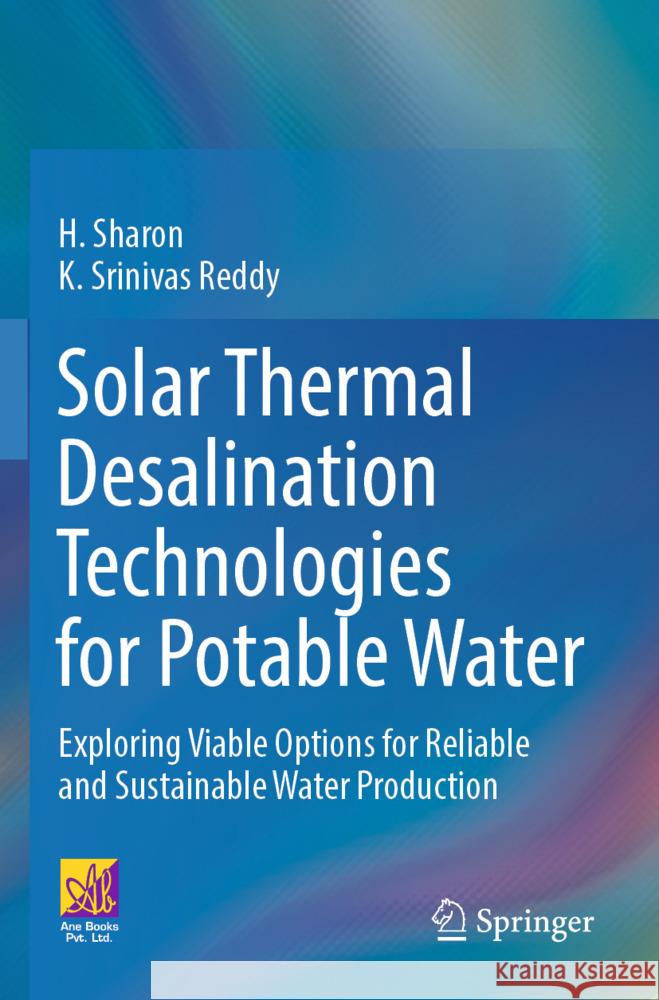 Solar Thermal Desalination Technologies for Potable Water Sharon, H., Srinivas Reddy, K. 9783031491573