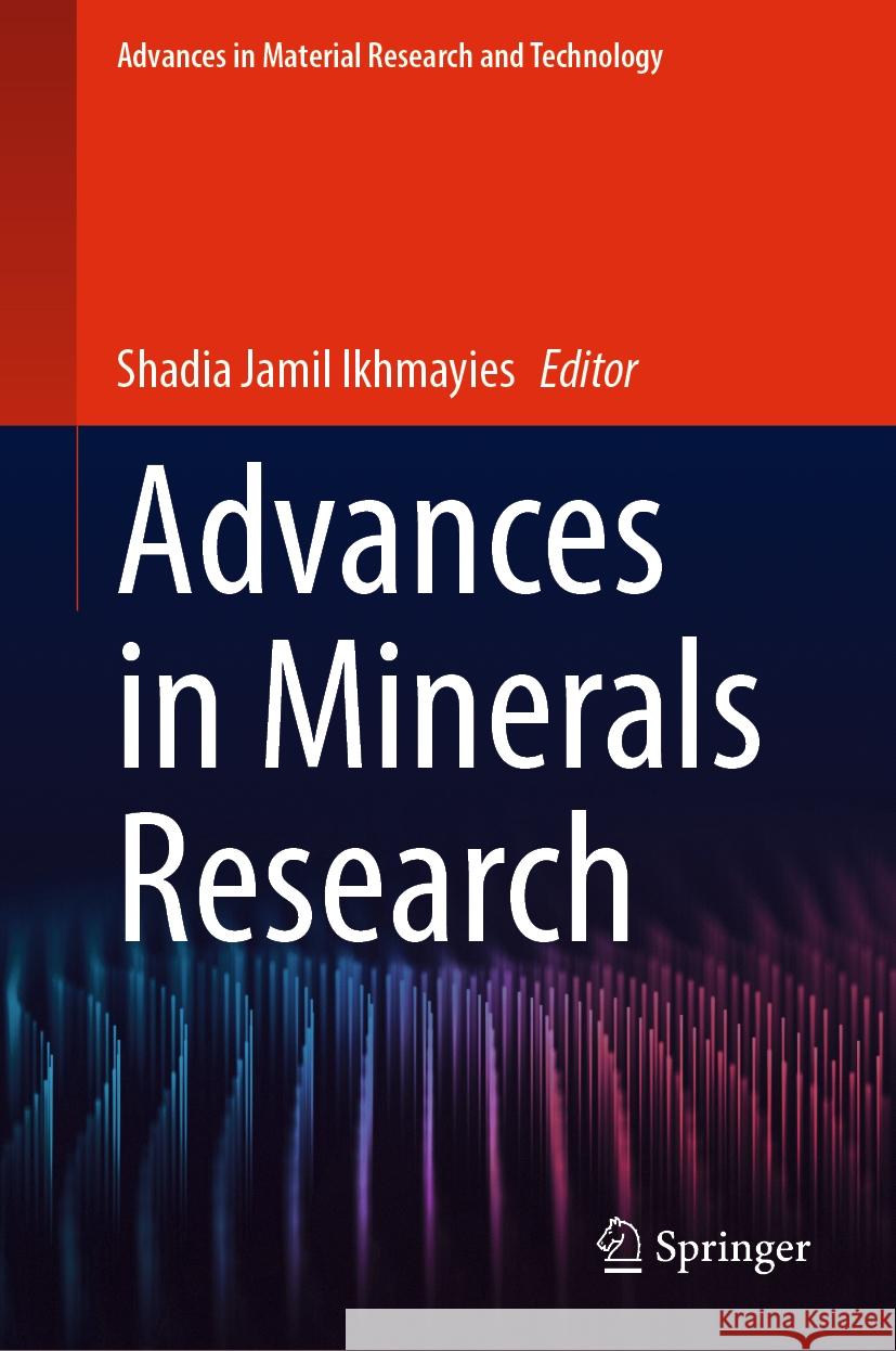 Advances in Minerals Research Shadia Jamil Ikhmayies 9783031491740