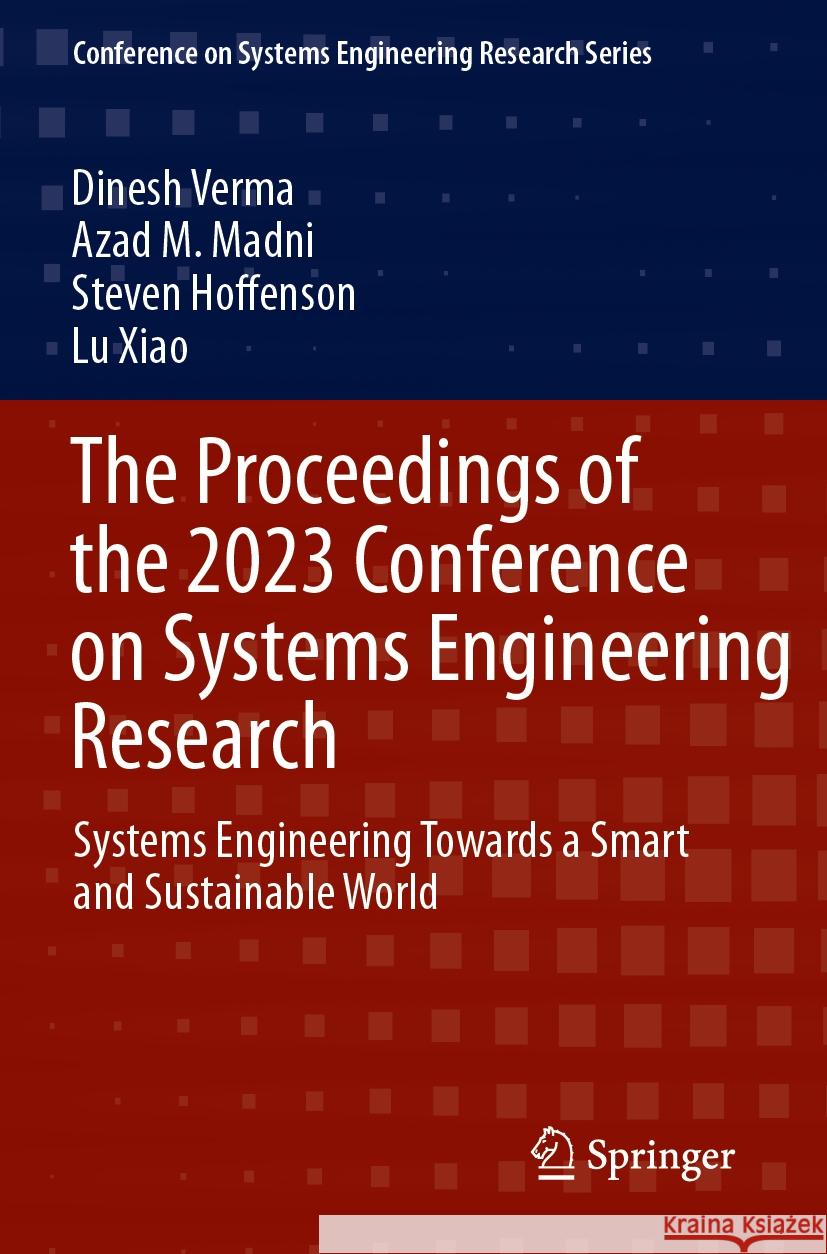 The Proceedings of the 2023 Conference on Systems Engineering Research  9783031491818 Springer Nature Switzerland