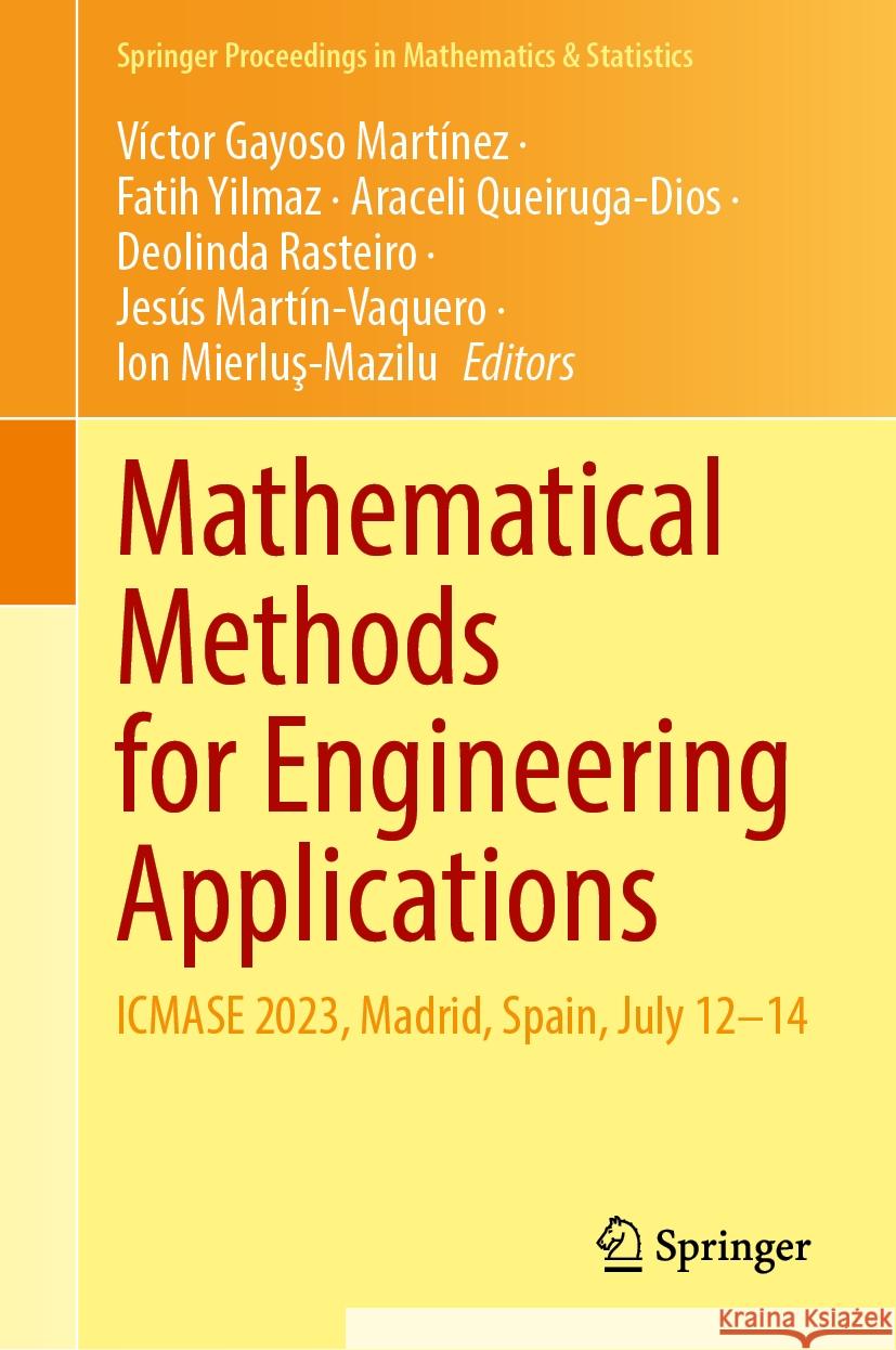 Mathematical Methods for Engineering Applications: Icmase 2023, Madrid, Spain, July 12-14 V?ctor Gayos Fatih Yilmaz Araceli Queiruga-Dios 9783031492174 Springer