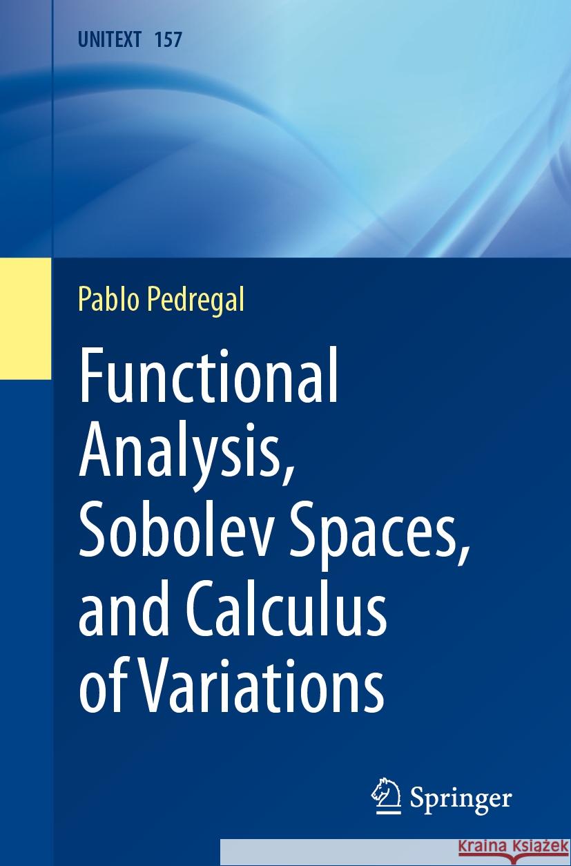 Functional Analysis, Sobolev Spaces, and Calculus of Variations Pablo Pedregal 9783031492457 Springer