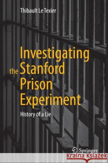 Investigating the Stanford Prison Experiment: History of a Lie Sorbonne University 9783031492914 Springer