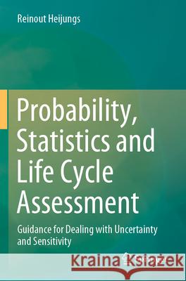 Probability, Statistics and Life Cycle Assessment Reinout Heijungs 9783031493195 Springer International Publishing