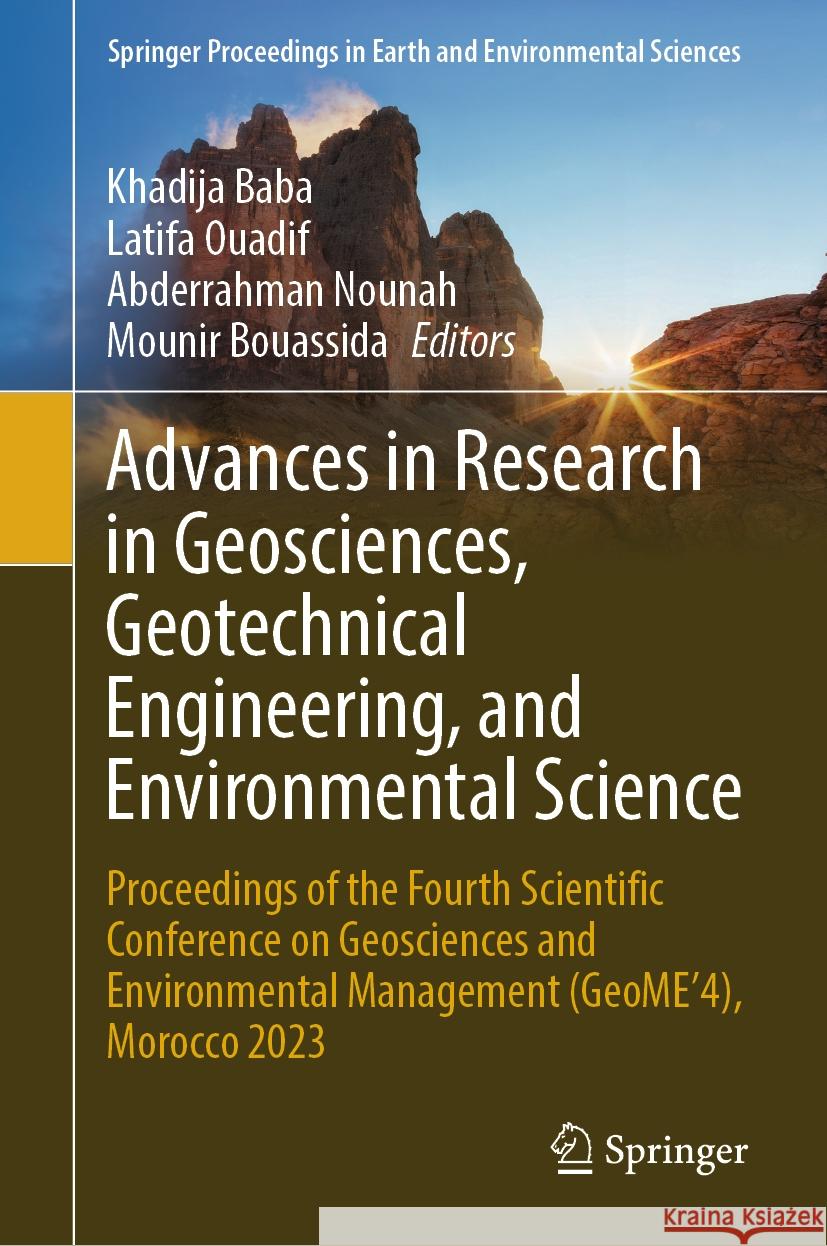 Advances in Research in Geosciences, Geotechnical Engineering, and Environmental Science: Proceedings of the Fourth Scientific Conference on Geoscienc Khadija Baba Latifa Ouadif Abderrahman Nounah 9783031493447 Springer