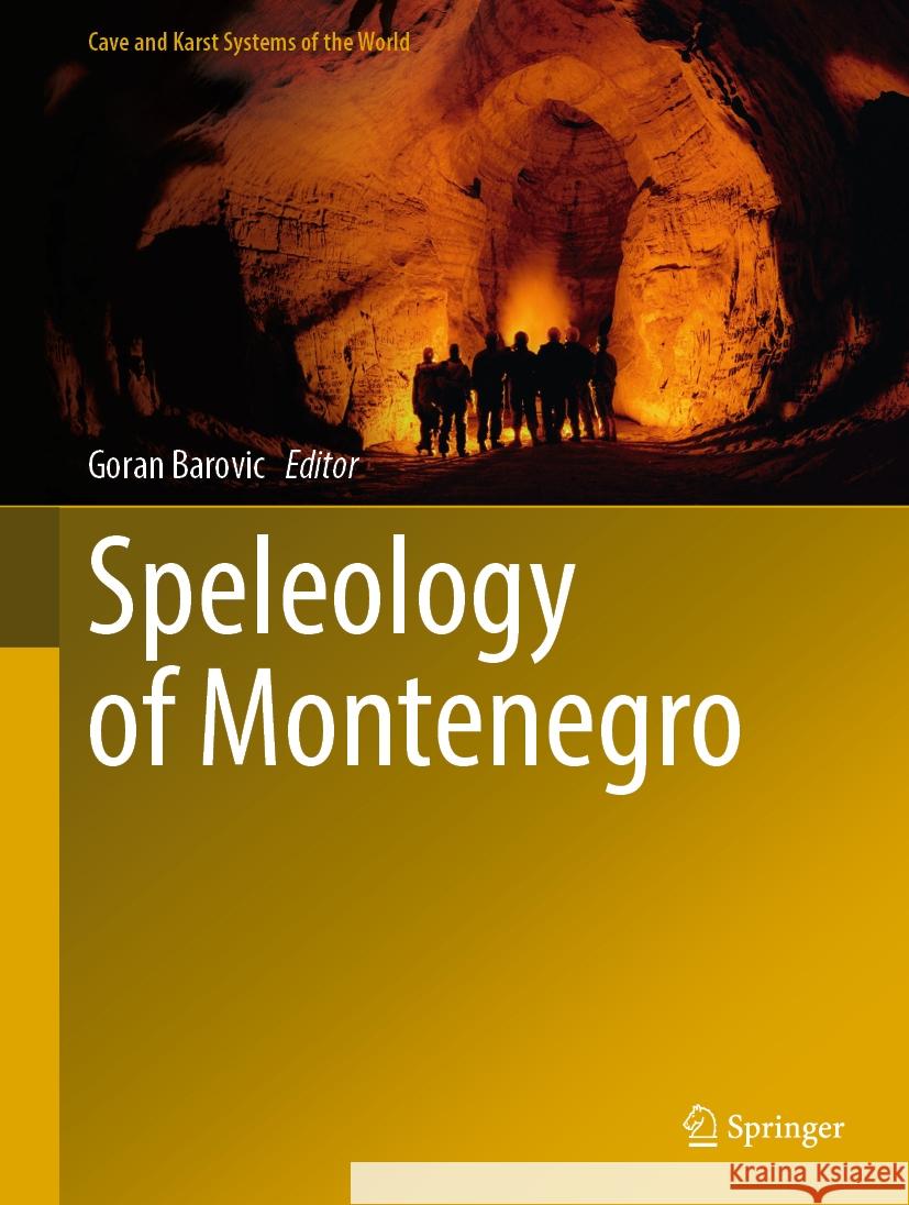 Speleology of Montenegro Goran Barovic 9783031493744 Springer