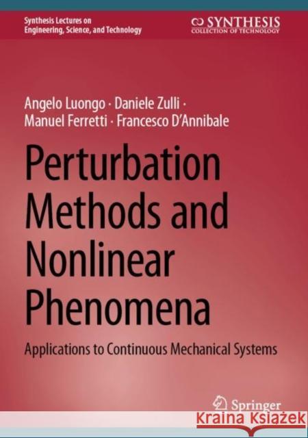 Perturbation Methods and Nonlinear Phenomena: Applications to Continuous Mechanical Systems Francesco Dâ€™Annibale 9783031493966 Springer
