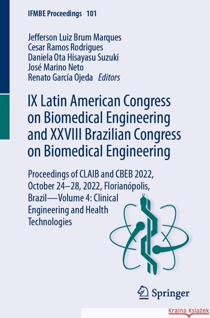 IX Latin American Congress on Biomedical Engineering and XXVIII Brazilian Congress on Biomedical Engineering: Proceedings of Claib and Cbeb 2022, Octo Jefferson Luiz Brum Marques Cesar Ramos Rodrigues Daniela Ota Hisayasu Suzuki 9783031494093