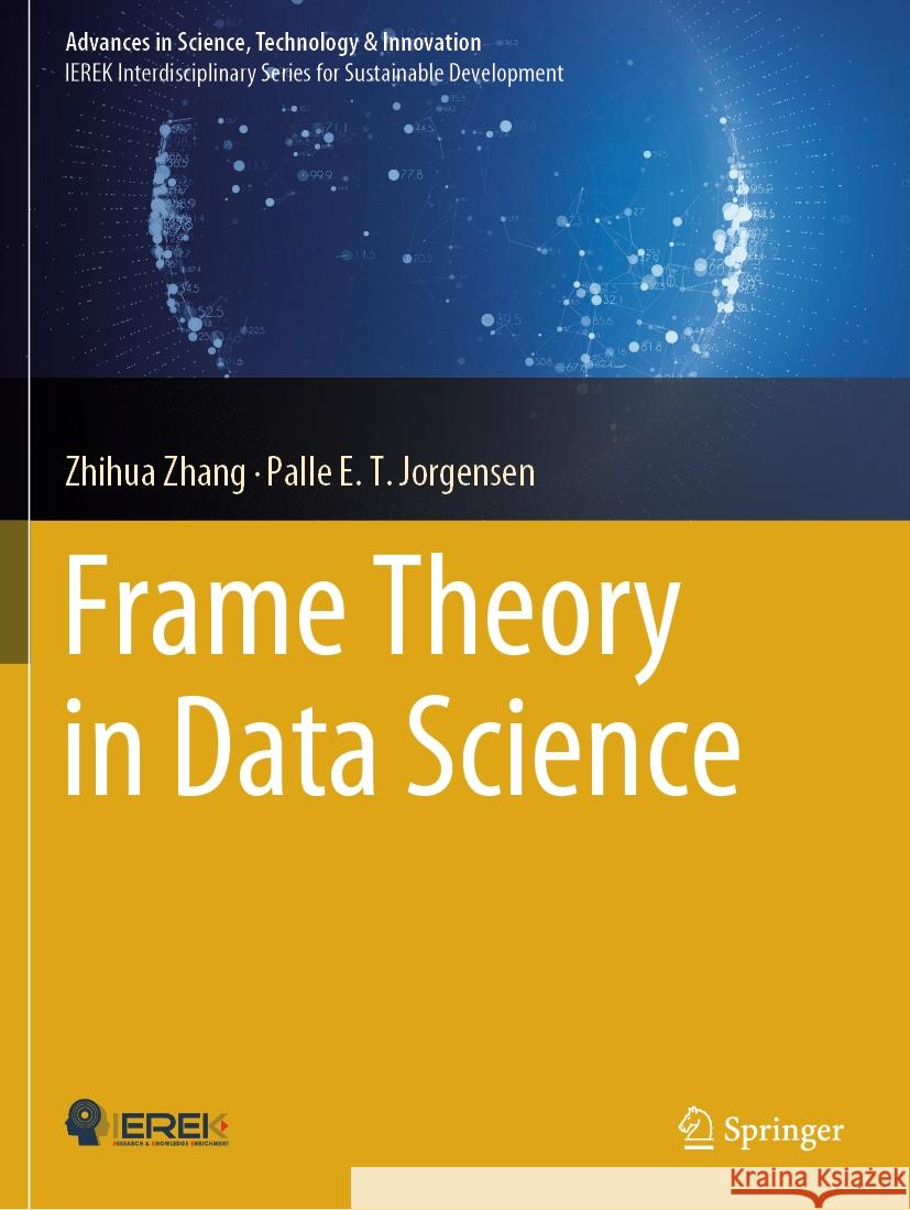 Frame Theory in Data Science Zhihua Zhang, Palle E. T. Jorgensen 9783031494857 Springer International Publishing