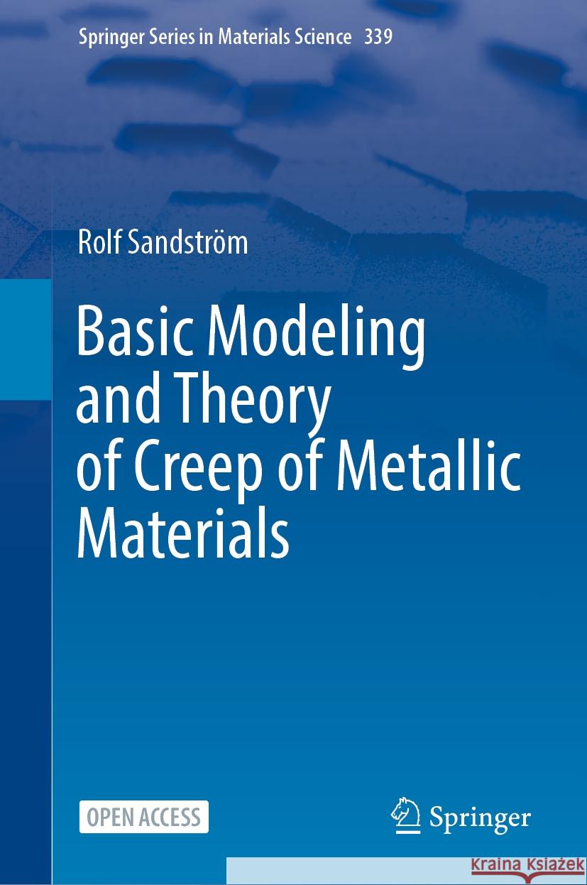 Basic Modeling and Theory of Creep of Metallic Materials Rolf Sandstr?m 9783031495069 Springer