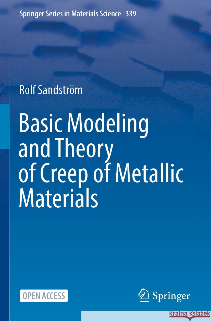 Basic Modeling and Theory of Creep of Metallic Materials Rolf Sandstr?m 9783031495090
