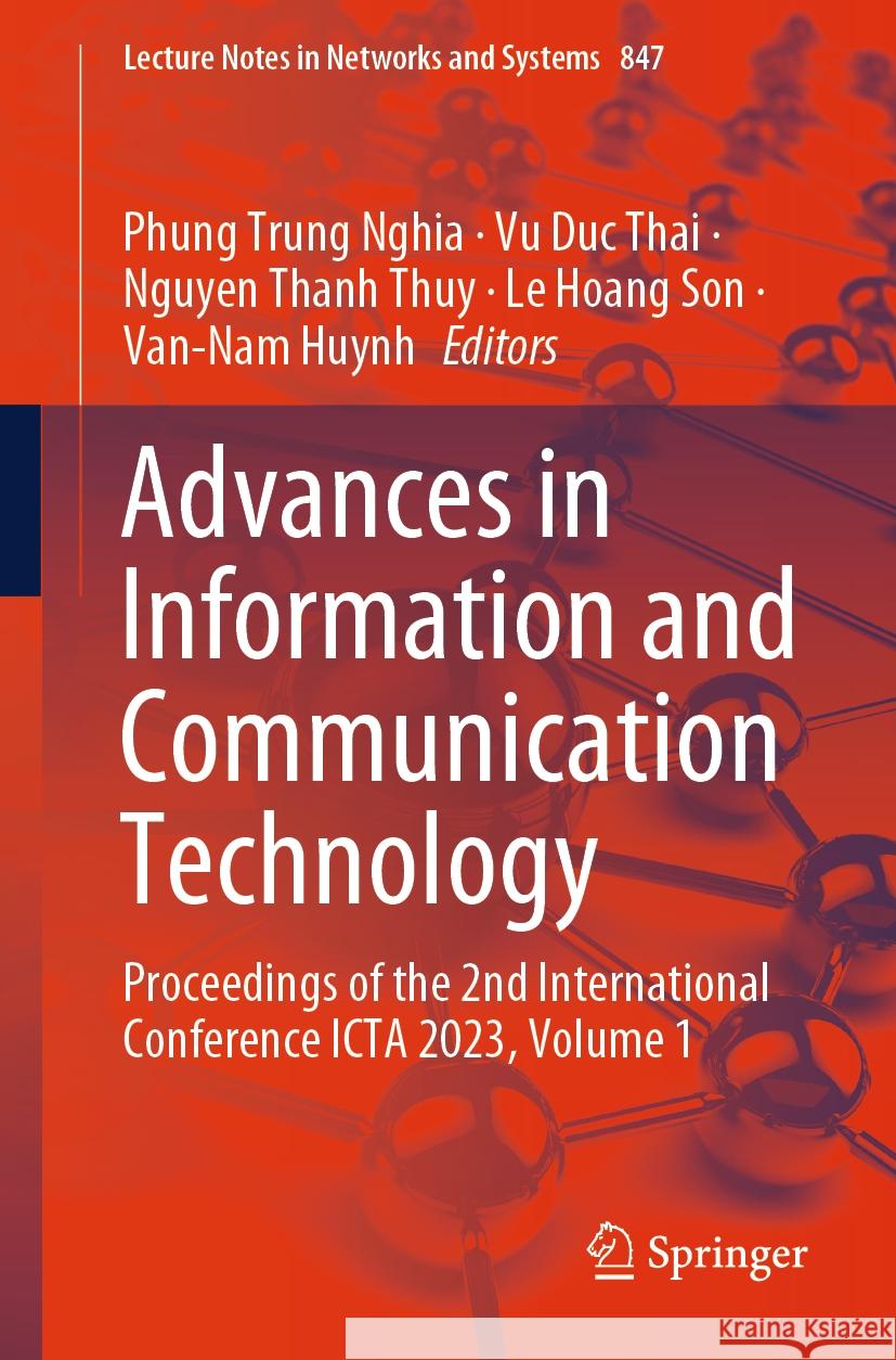 Advances in Information and Communication Technology: Proceedings of the 2nd International Conference Icta 2023, Volume 1 Phung Trung Nghia Vu Duc Thai Nguyen Thanh Thuy 9783031495281