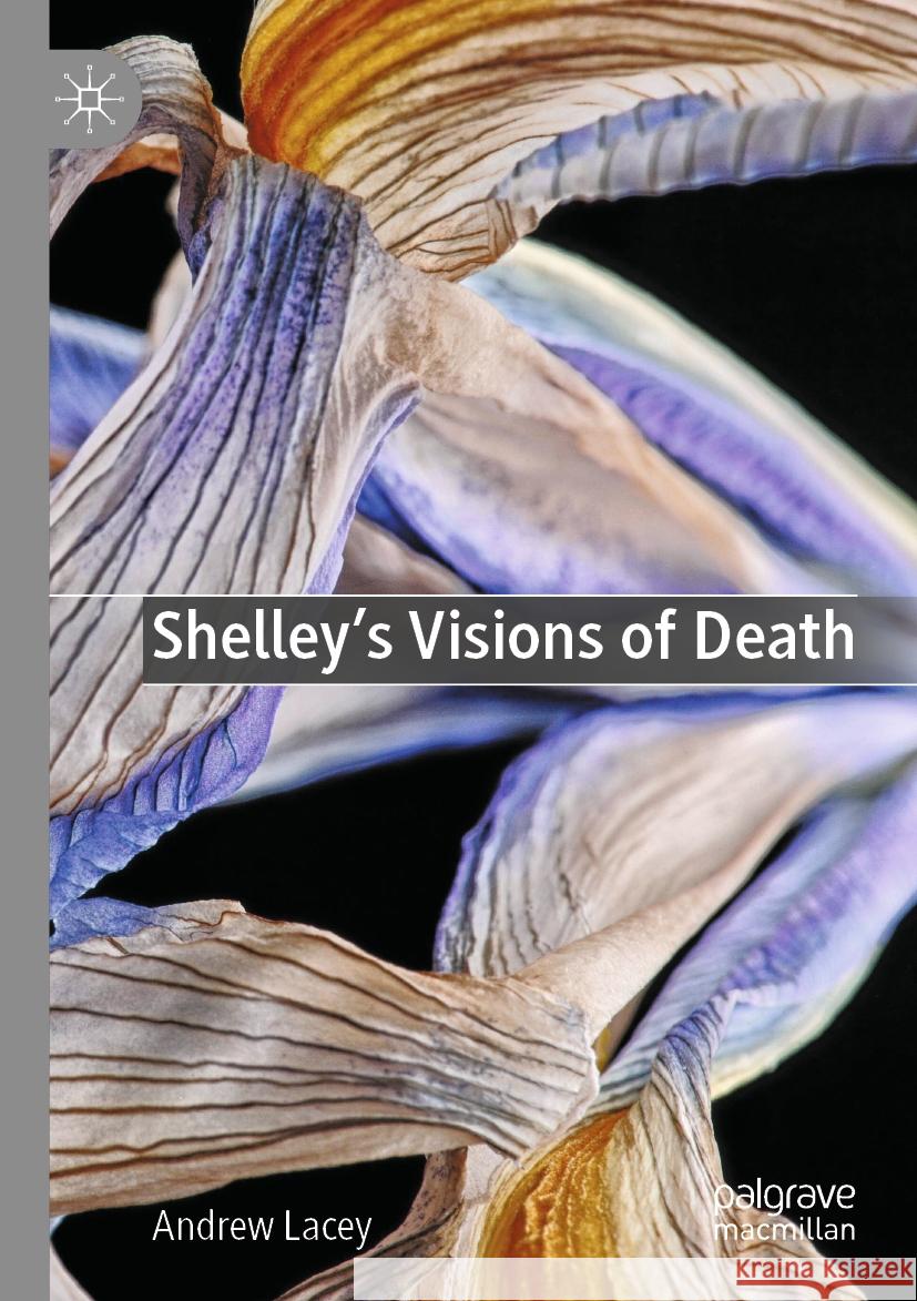 Shelley's Visions of Death Andrew Lacey 9783031495427