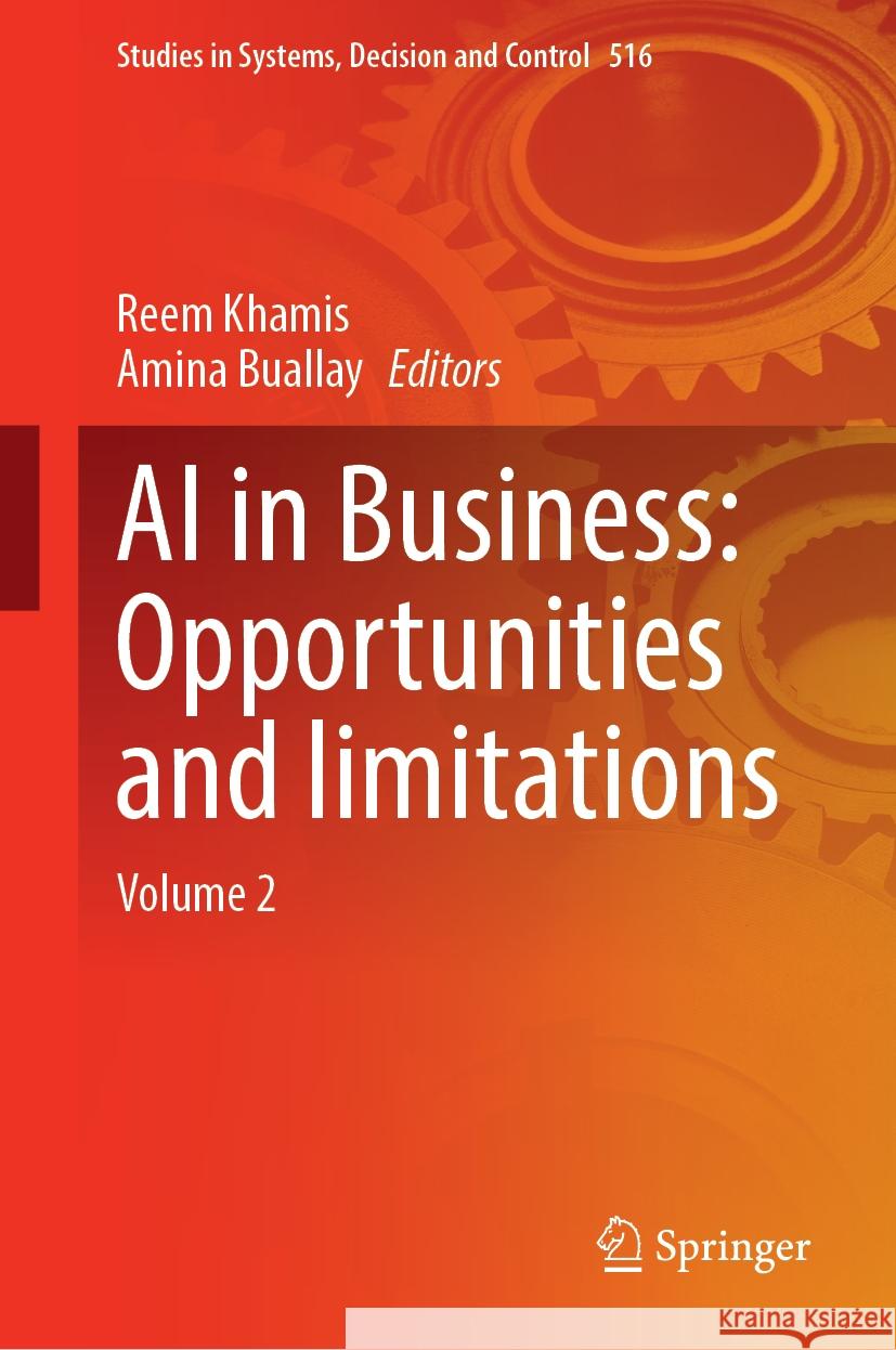 AI in Business: Opportunities and Limitations: Volume 2 Reem Khamis Amina Buallay 9783031495434