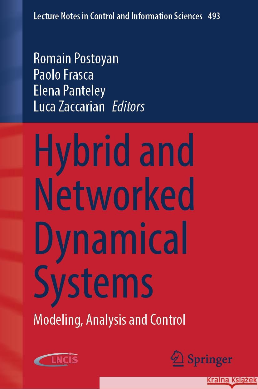 Hybrid and Networked Dynamical Systems: Modeling, Analysis and Control Romain Postoyan Paolo Frasca Elena Panteley 9783031495540 Springer