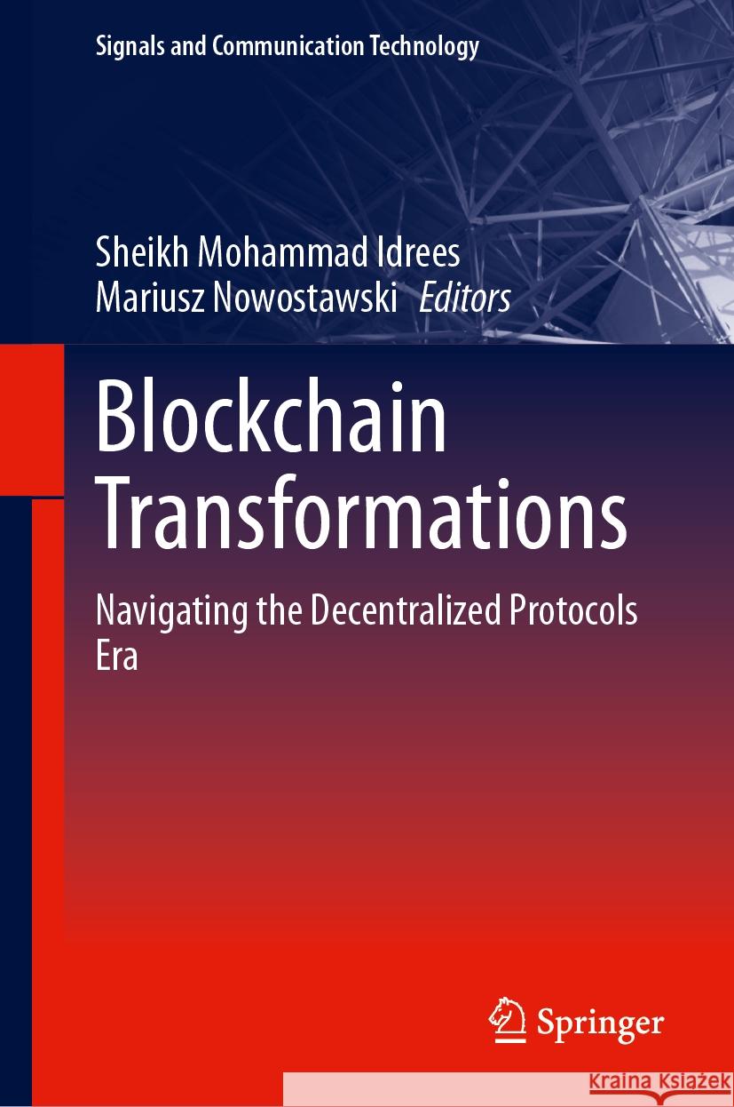 Blockchain Transformations: Navigating the Decentralized Protocols Era Sheikh Mohammad Idrees Mariusz Nowostawski 9783031495922