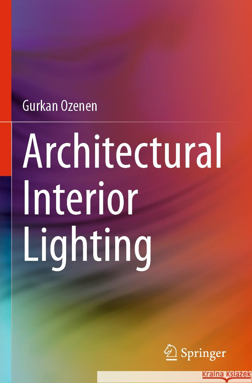 Architectural Interior Lighting Gurkan Ozenen 9783031496974 Springer Nature Switzerland