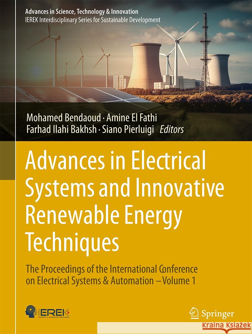 Advances in Electrical Systems and Innovative Renewable Energy Techniques: The Proceedings of the International Conference on Electrical Systems & Aut Mohamed Bendaoud Amine E Farhad Ilahi Bakhsh 9783031497711 Springer