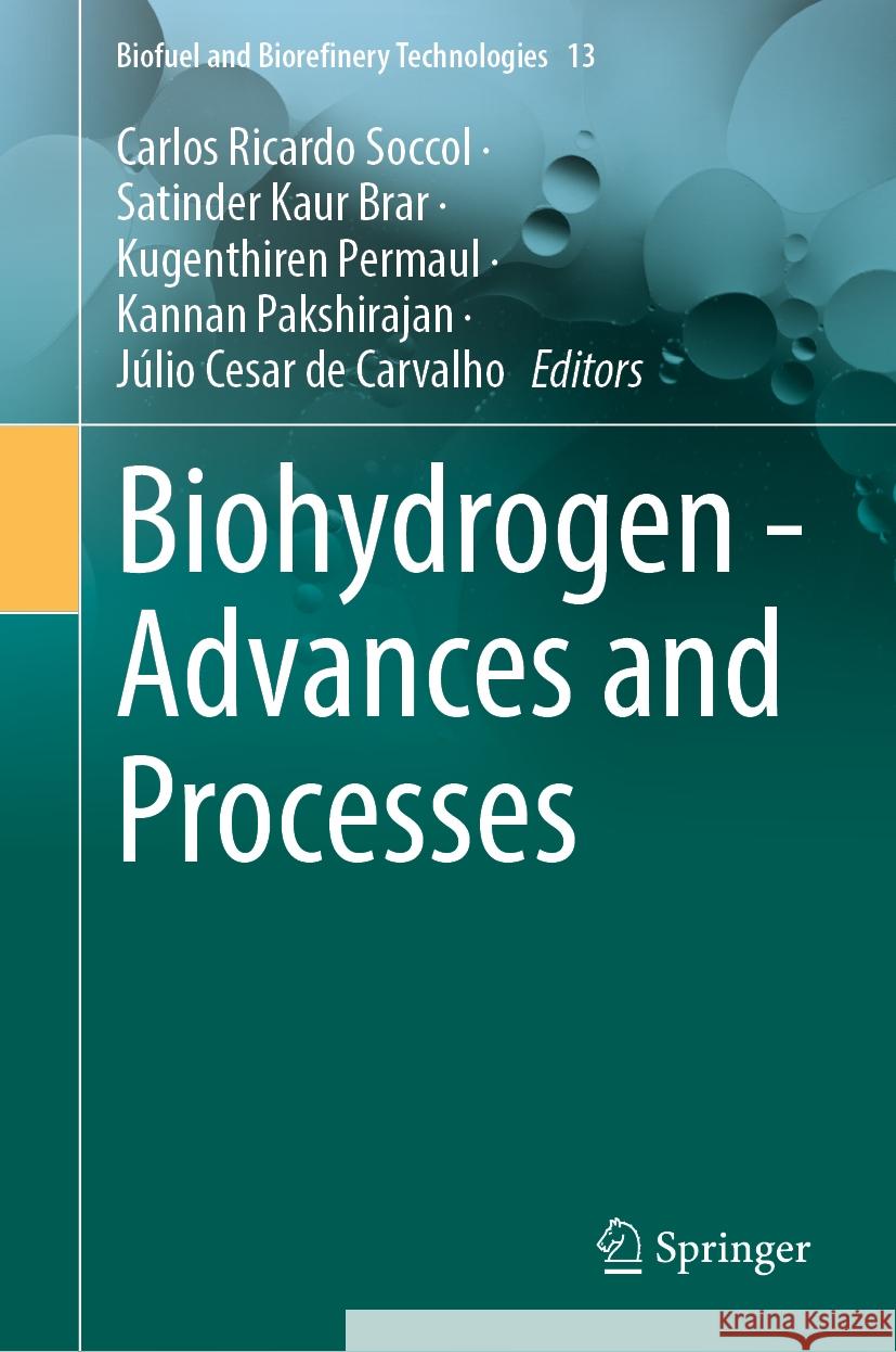 Biohydrogen - Advances and Processes Carlos Ricardo Soccol Satinder Kaur Brar Kugenthiren Permaul 9783031498176 Springer