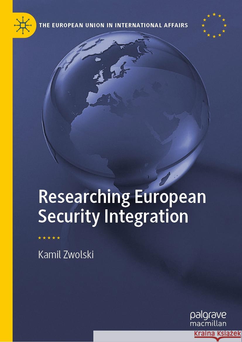 Researching European Security Integration Kamil Zwolski 9783031498213 Palgrave MacMillan