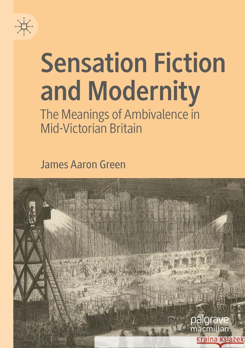 Sensation Fiction and Modernity James Aaron Green 9783031498367 Springer International Publishing