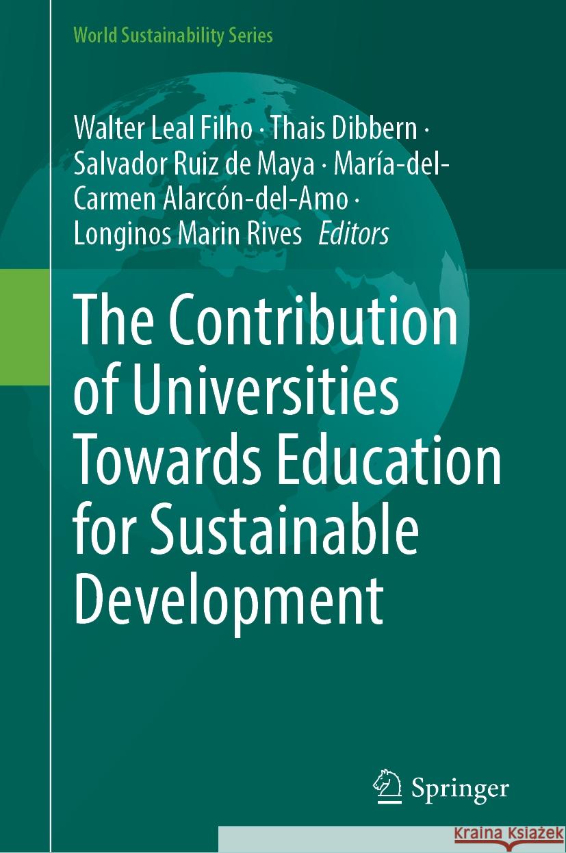 The Contribution of Universities Towards Education for Sustainable Development Walter Leal Filho Thais Dibbern Salvador Ruiz d 9783031498527