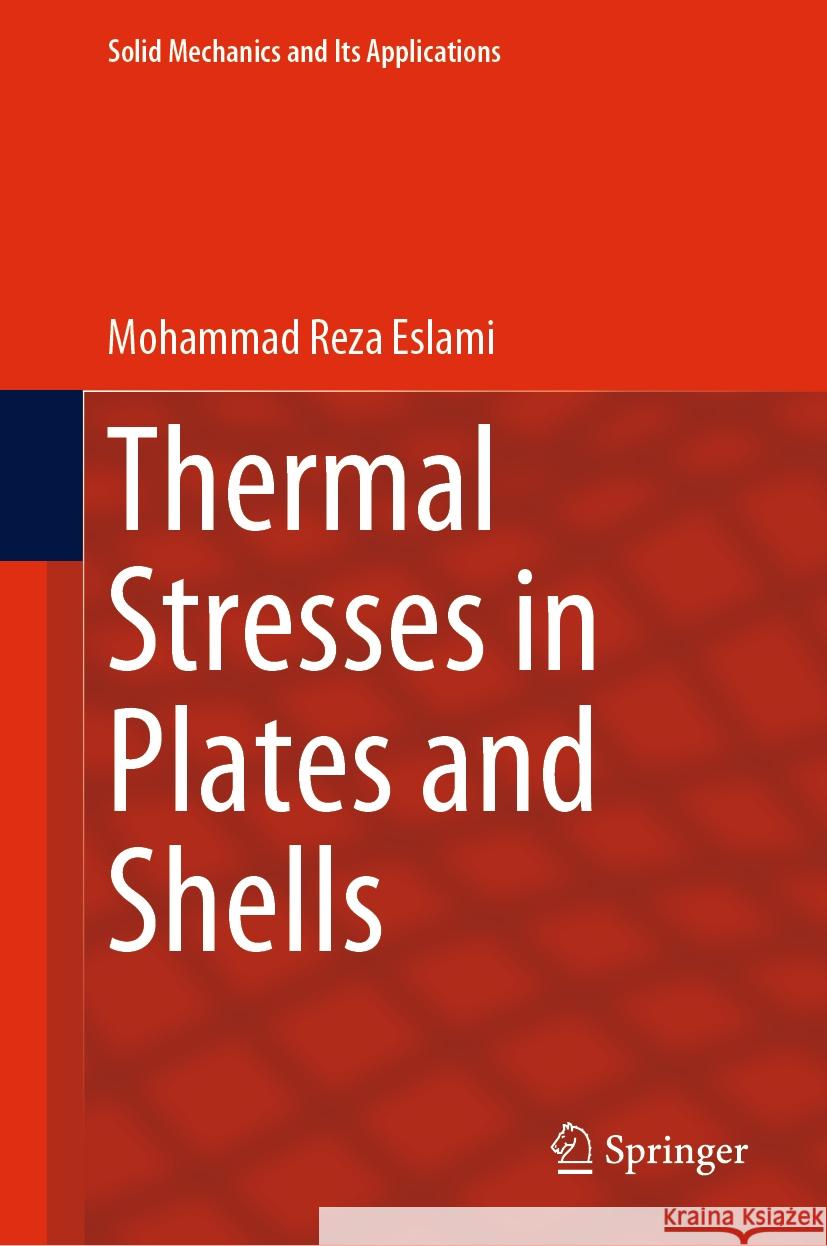 Thermal Stresses in Plates and Shells Mohammad Reza Eslami 9783031499142 Springer