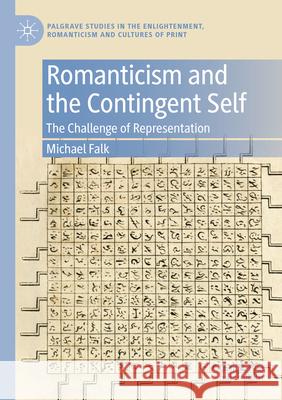 Romanticism and the Contingent Self: The Challenge of Representation Michael Falk 9783031499616 Palgrave MacMillan