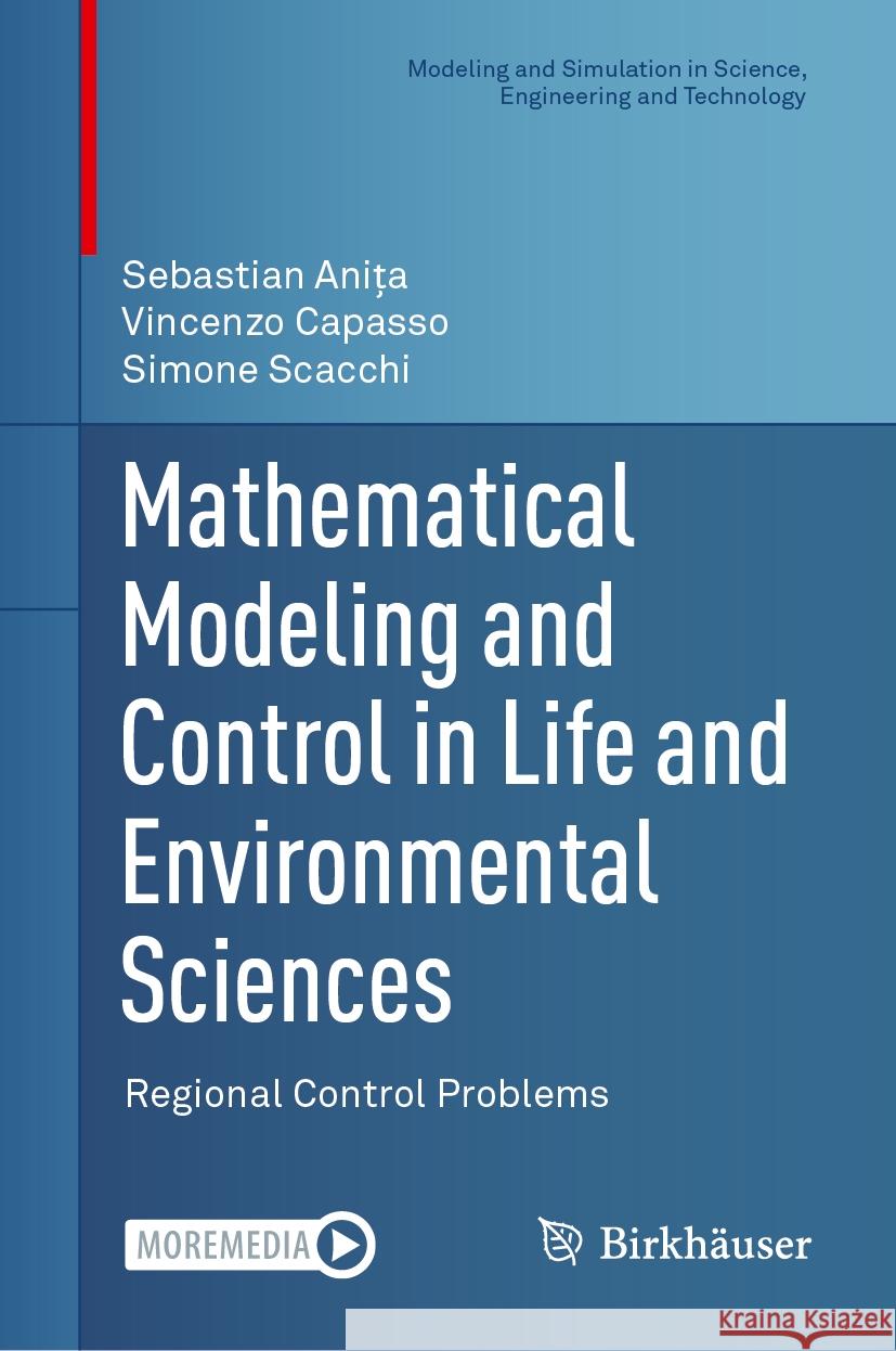 Mathematical Modeling and Control in Life and Environmental Sciences: Regional Control Problems Sebastian Aniţa Vincenzo Capasso Simone Scacchi 9783031499708