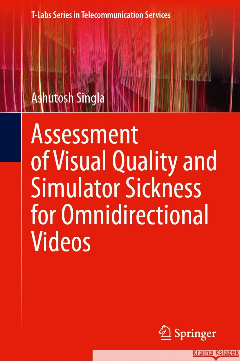 Assessment of Visual Quality and Simulator Sickness for Omnidirectional Videos Ashutosh Singla 9783031499876 Springer