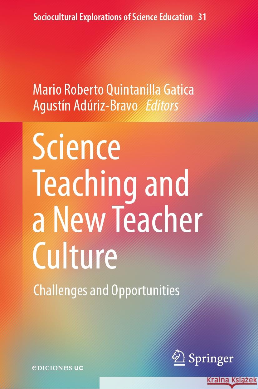 Science Teaching and a New Teacher Culture: Challenges and Opportunities Mario Roberto Quintanill Agust?n Ad?riz-Bravo 9783031500039 Springer